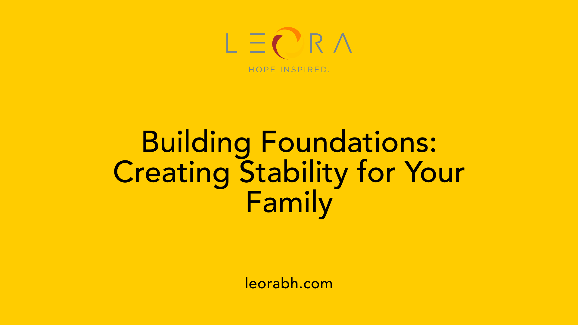 Building Foundations: Creating Stability for Your Family