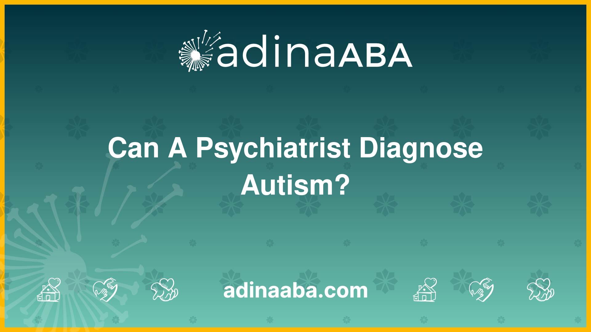 Can A Psychiatrist Diagnose Autism?