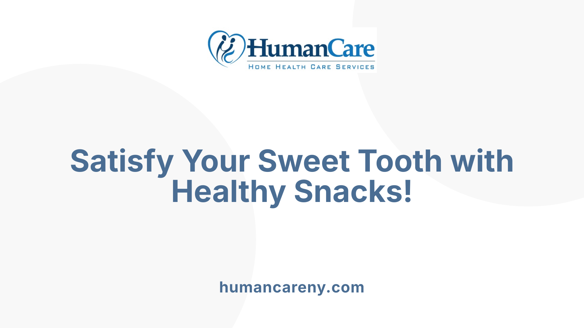 Satisfy Your Sweet Tooth with Healthy Snacks!