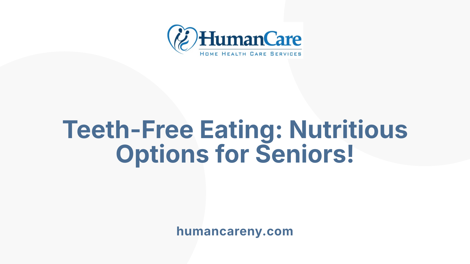 Teeth-Free Eating: Nutritious Options for Seniors!