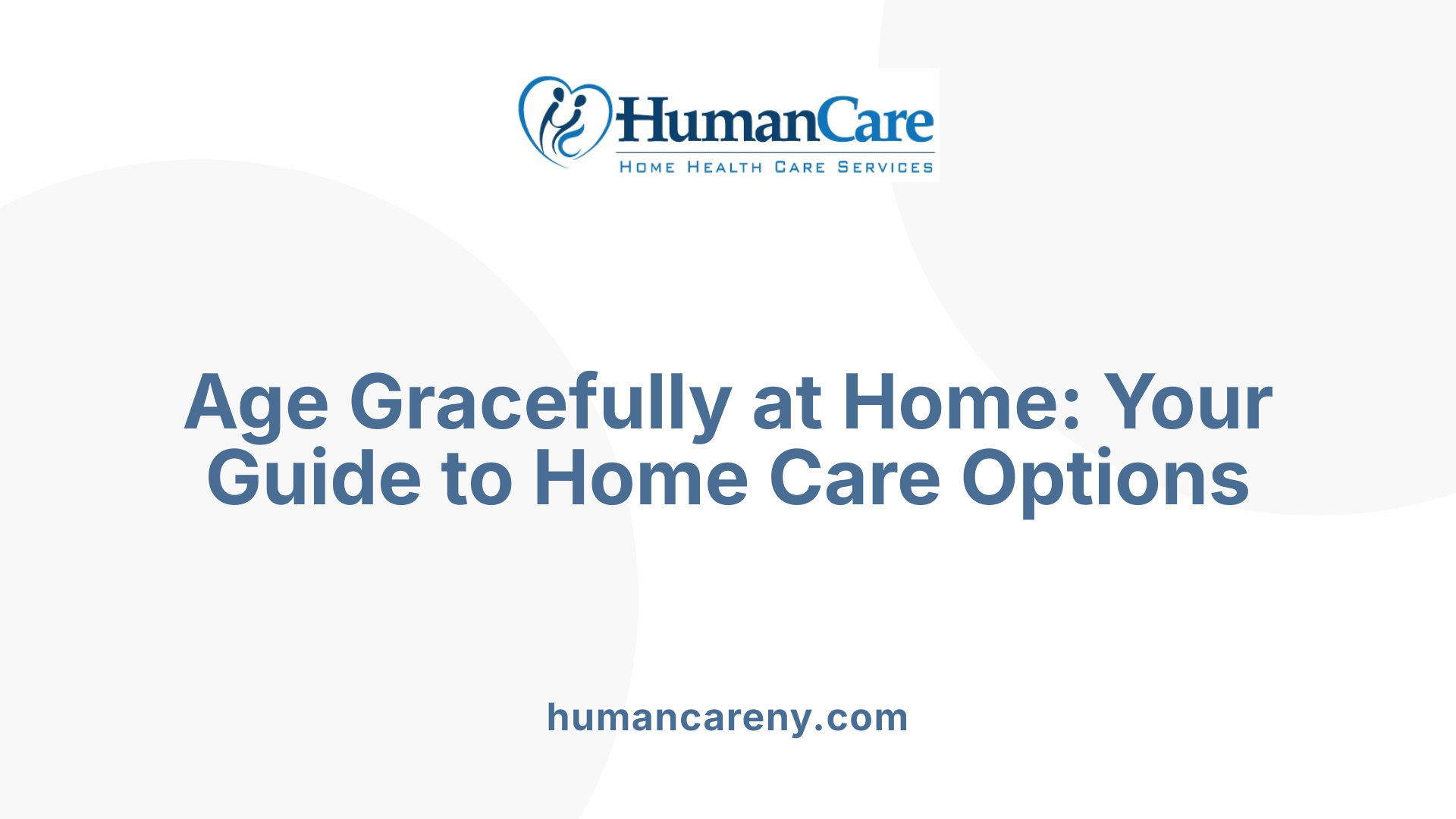 Age Gracefully at Home: Your Guide to Home Care Options