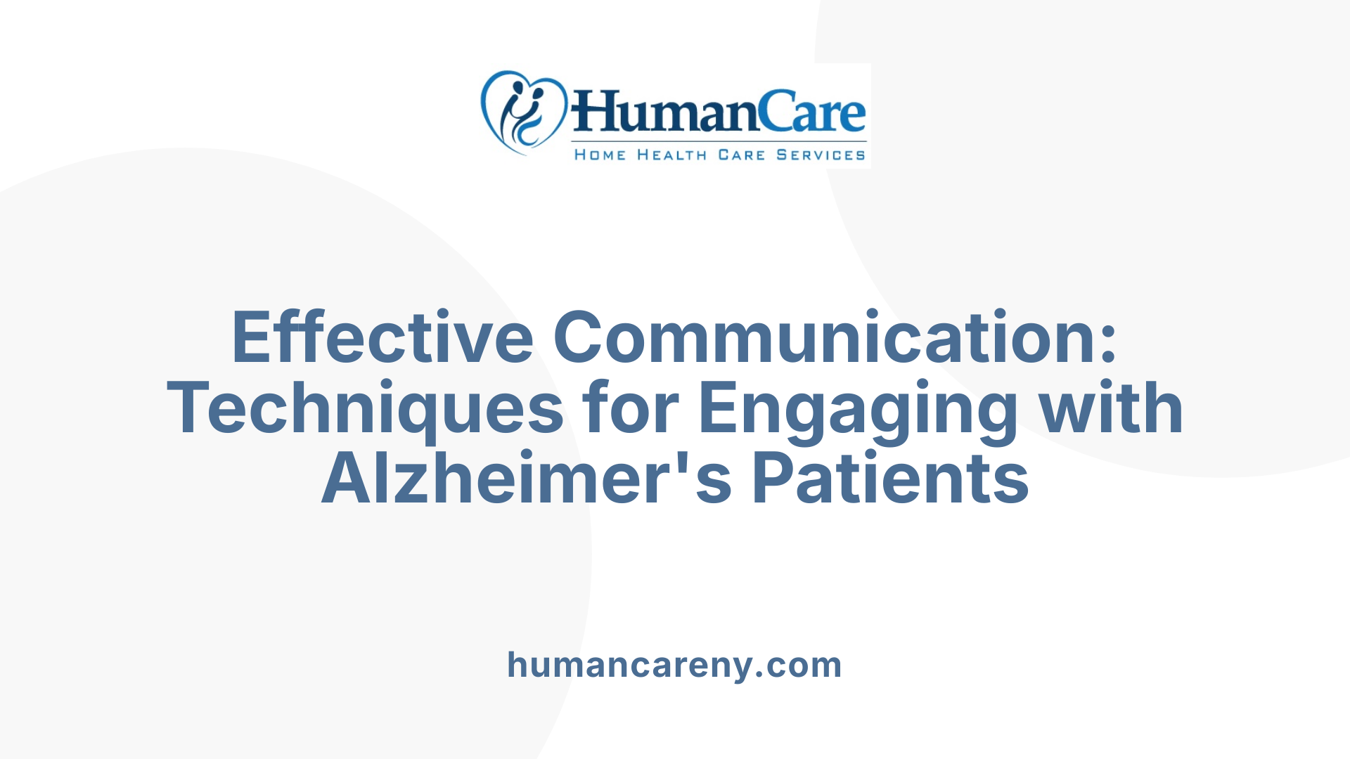 Effective Communication: Techniques for Engaging with Alzheimer's Patients