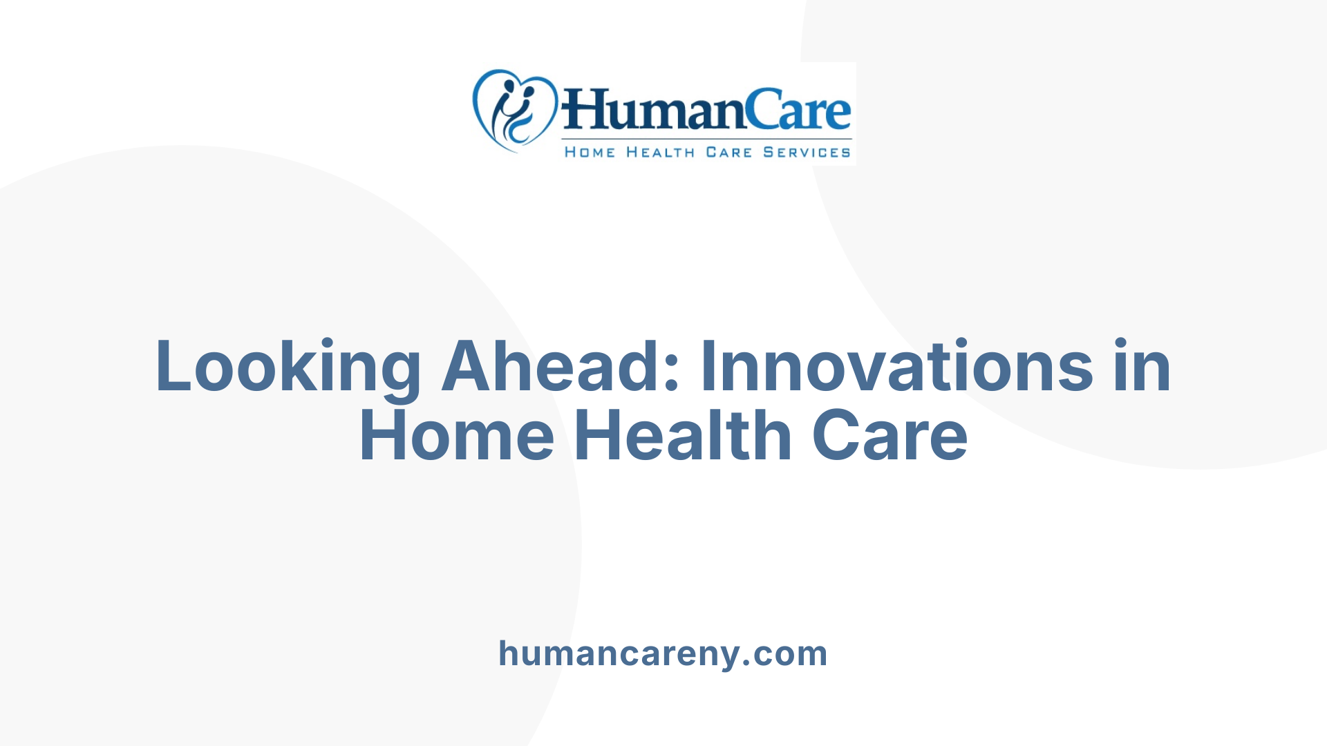 Looking Ahead: Innovations in Home Health Care