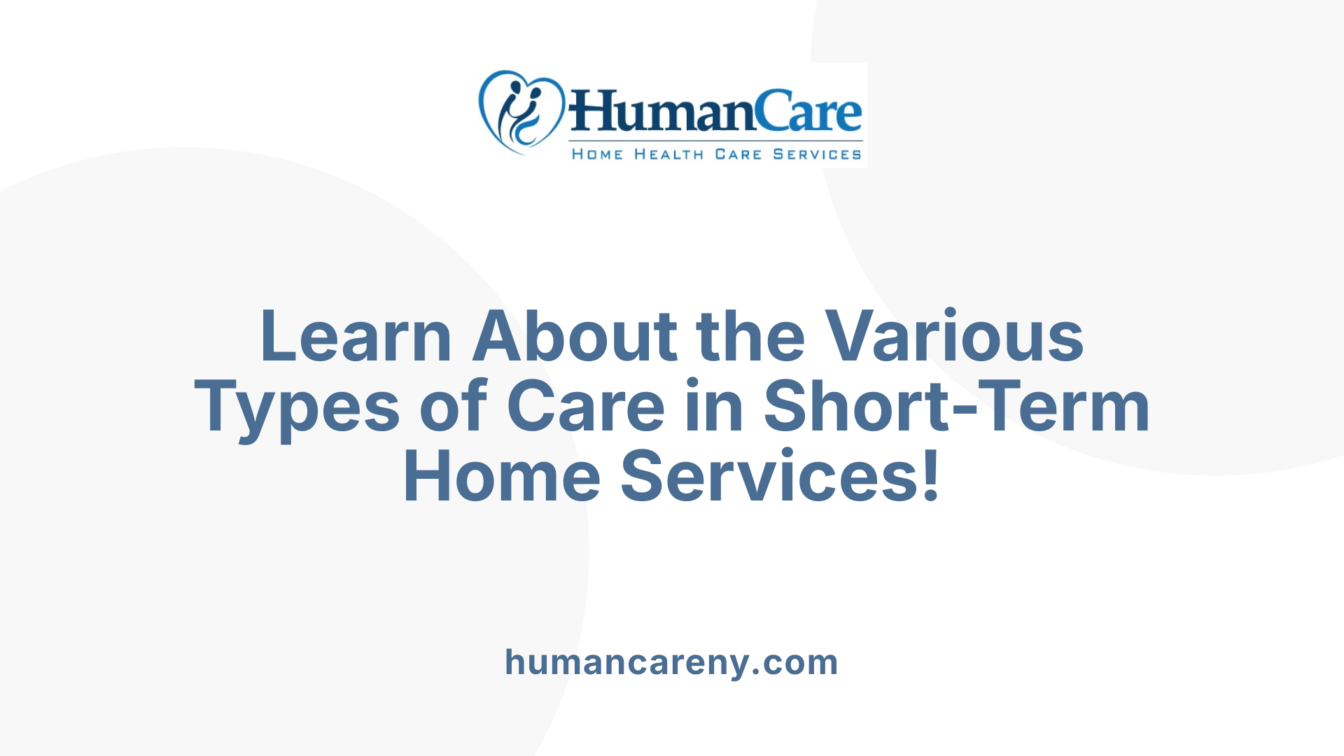 Learn About the Various Types of Care in Short-Term Home Services!
