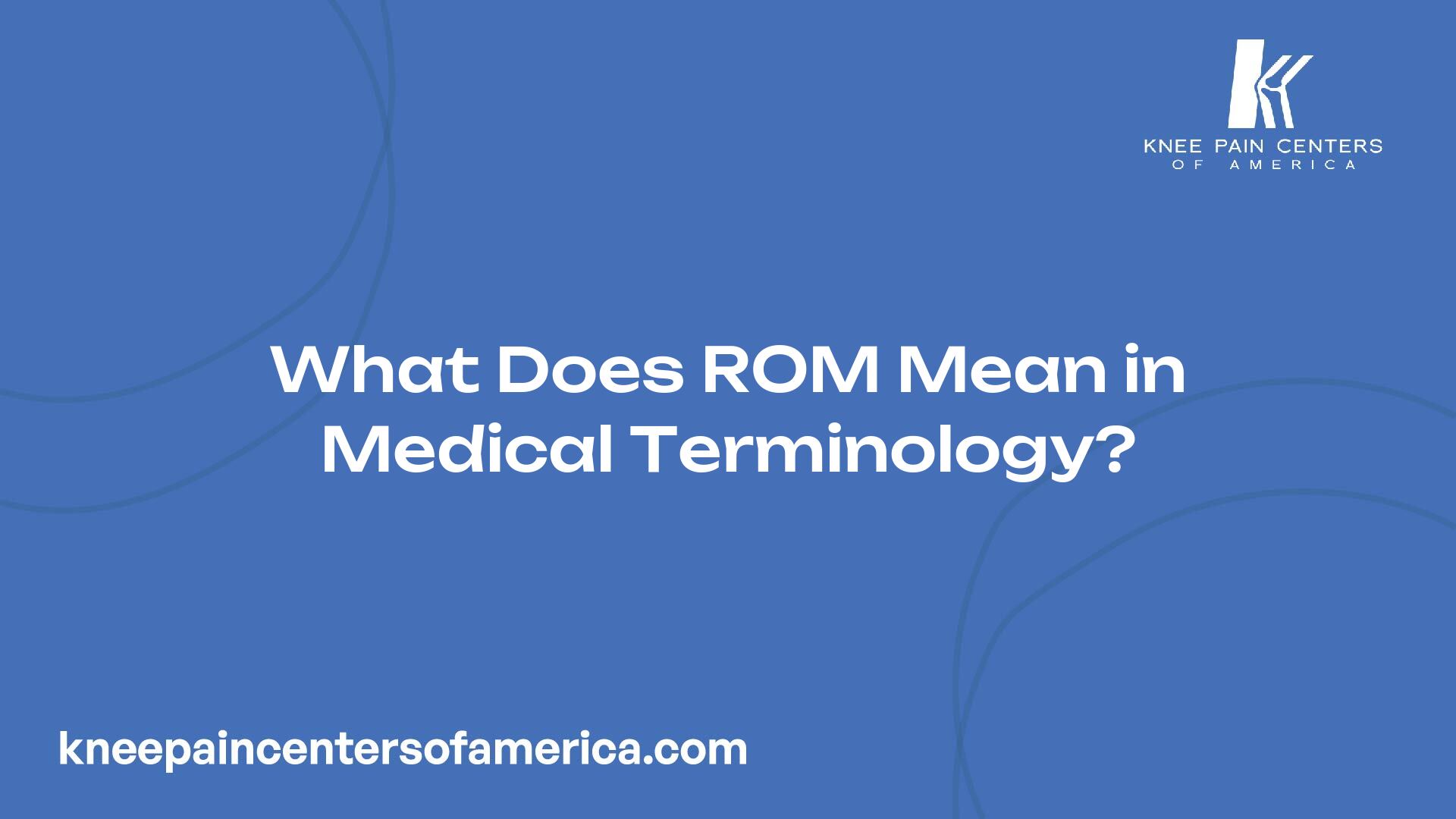 What Does ROM Mean in Medical Terminology