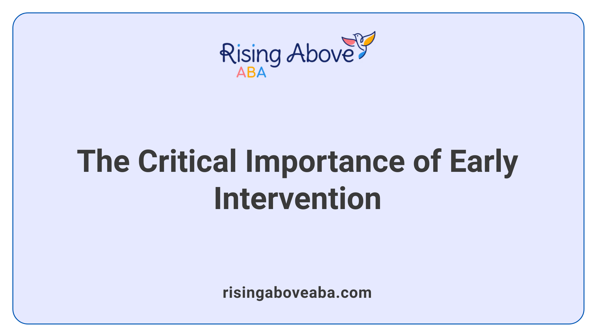 The Critical Importance of Early Intervention