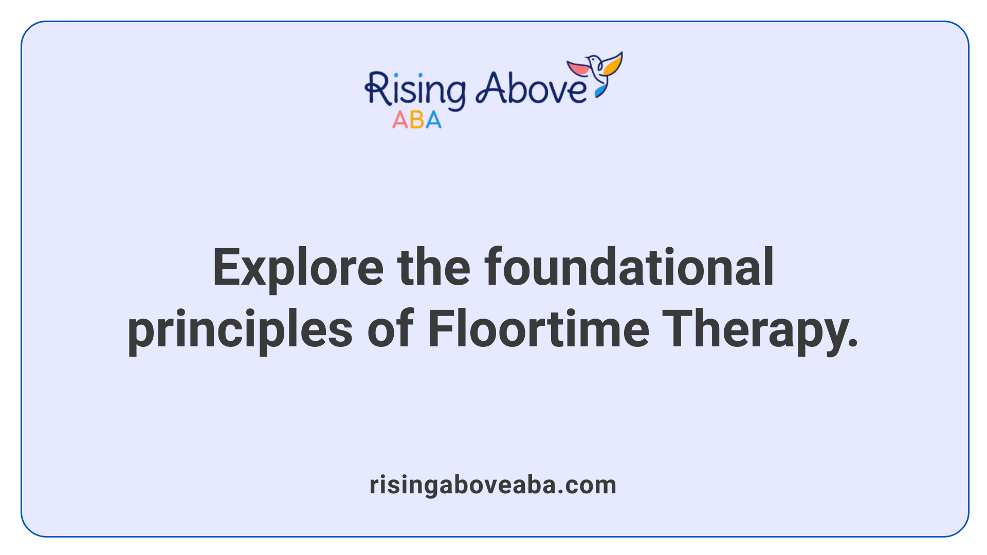 Explore the foundational principles of Floortime Therapy.