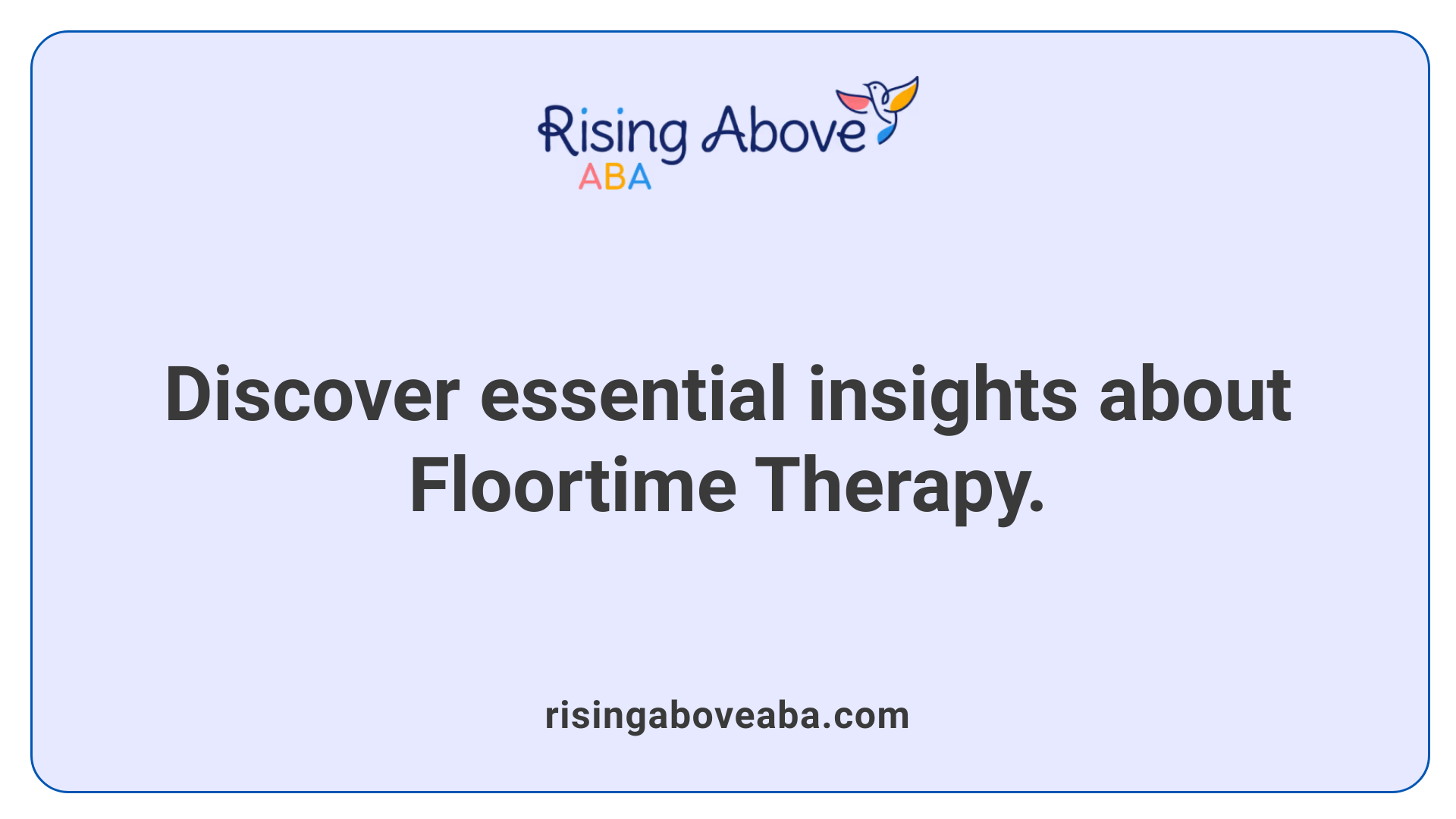 Discover essential insights about Floortime Therapy.