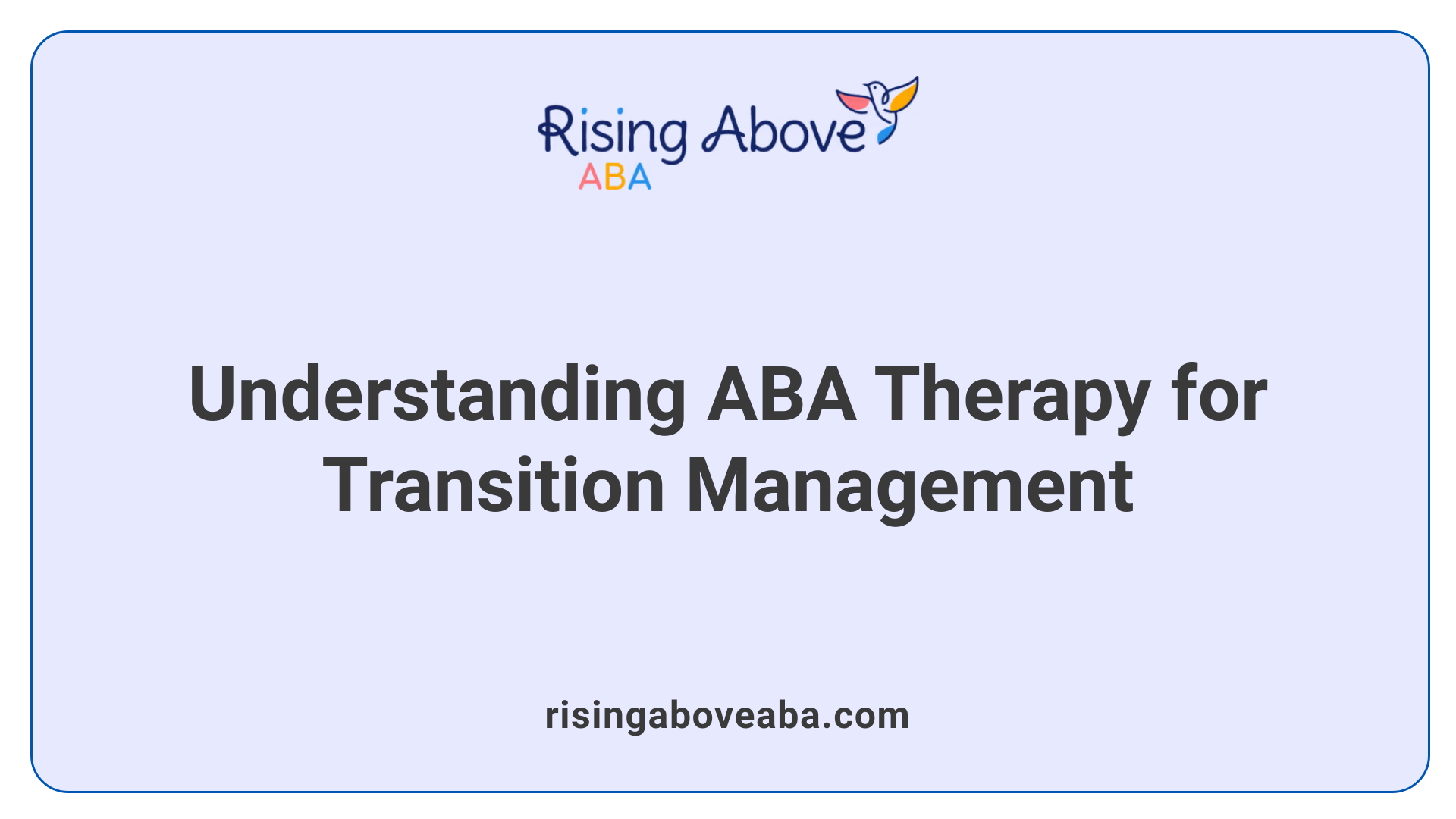 Understanding ABA Therapy for Transition Management