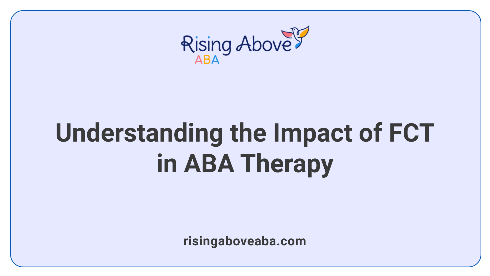 Understanding the Impact of FCT in ABA Therapy