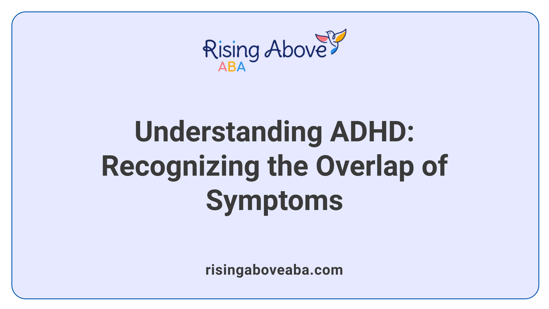Understanding ADHD: Recognizing the Overlap of Symptoms