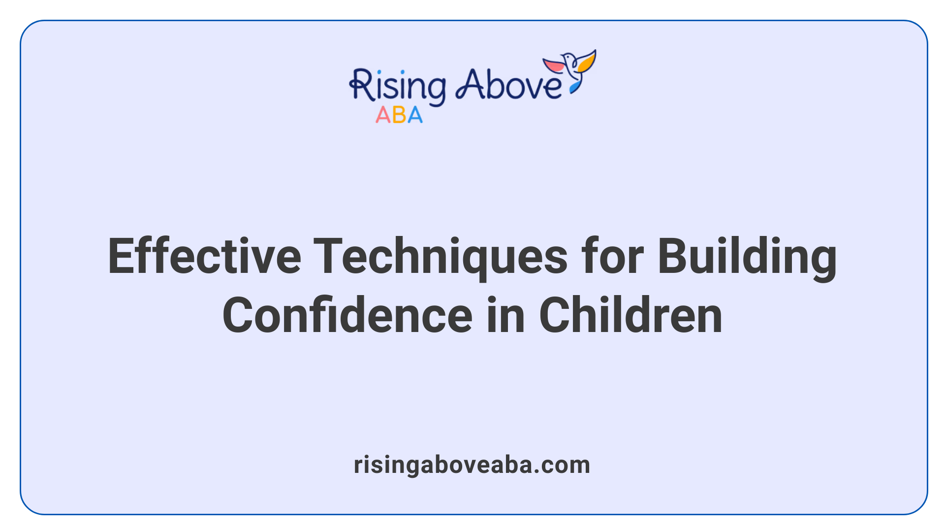 Effective Techniques for Building Confidence in Children