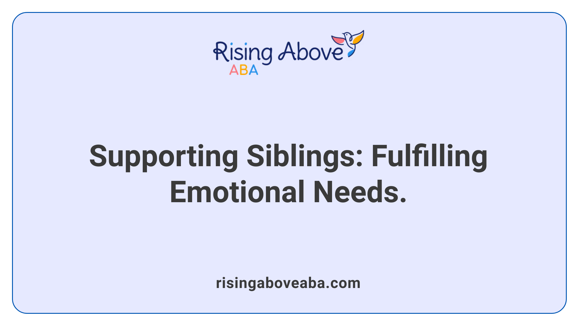 Supporting Siblings: Fulfilling Emotional Needs.