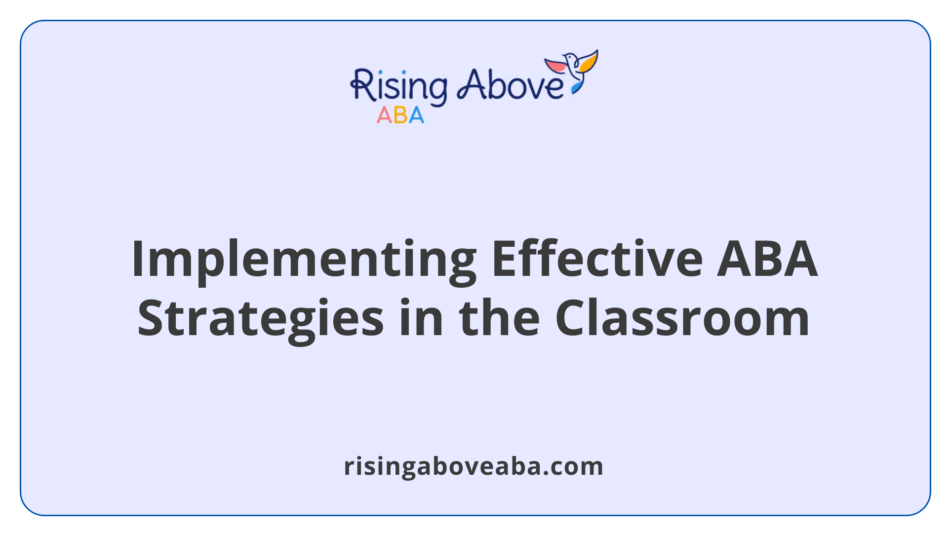 Implementing Effective ABA Strategies in the Classroom