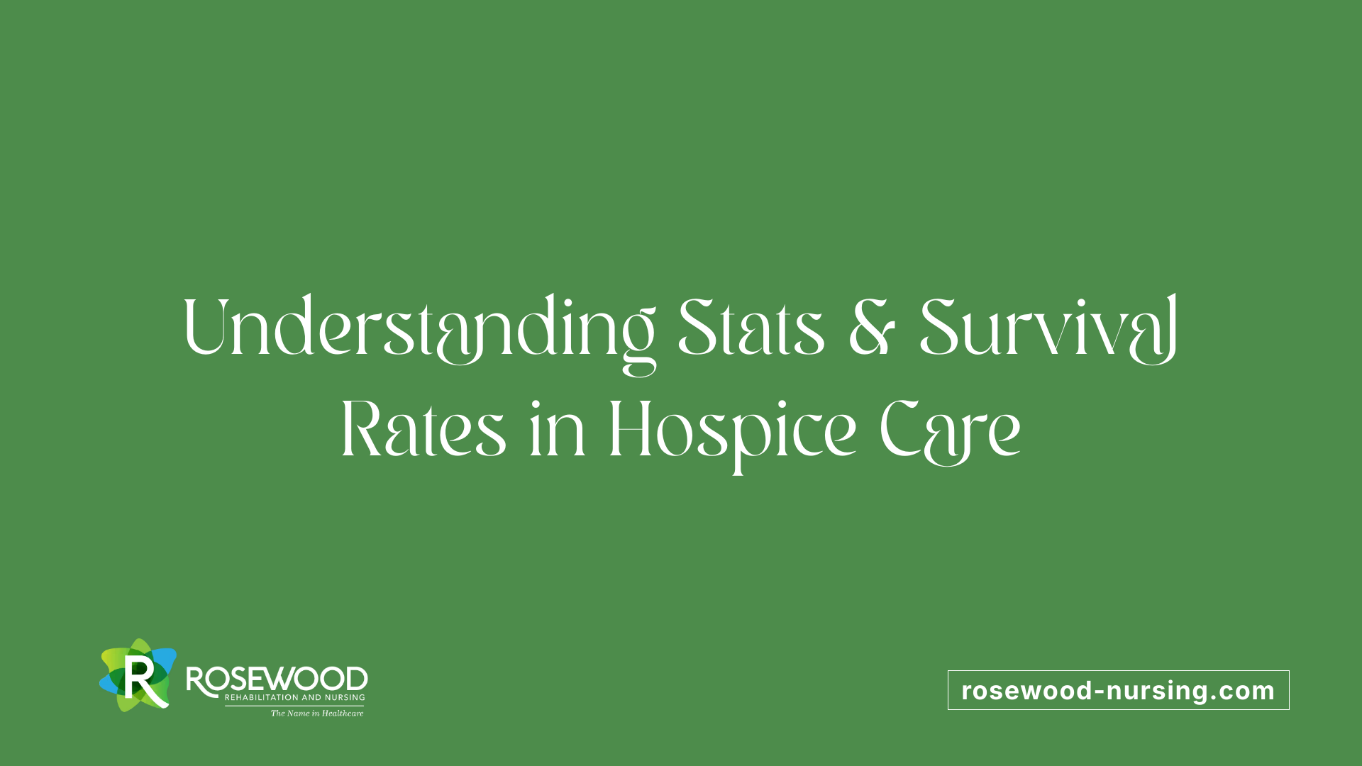 Understanding Stats &amp; Survival Rates in Hospice Care