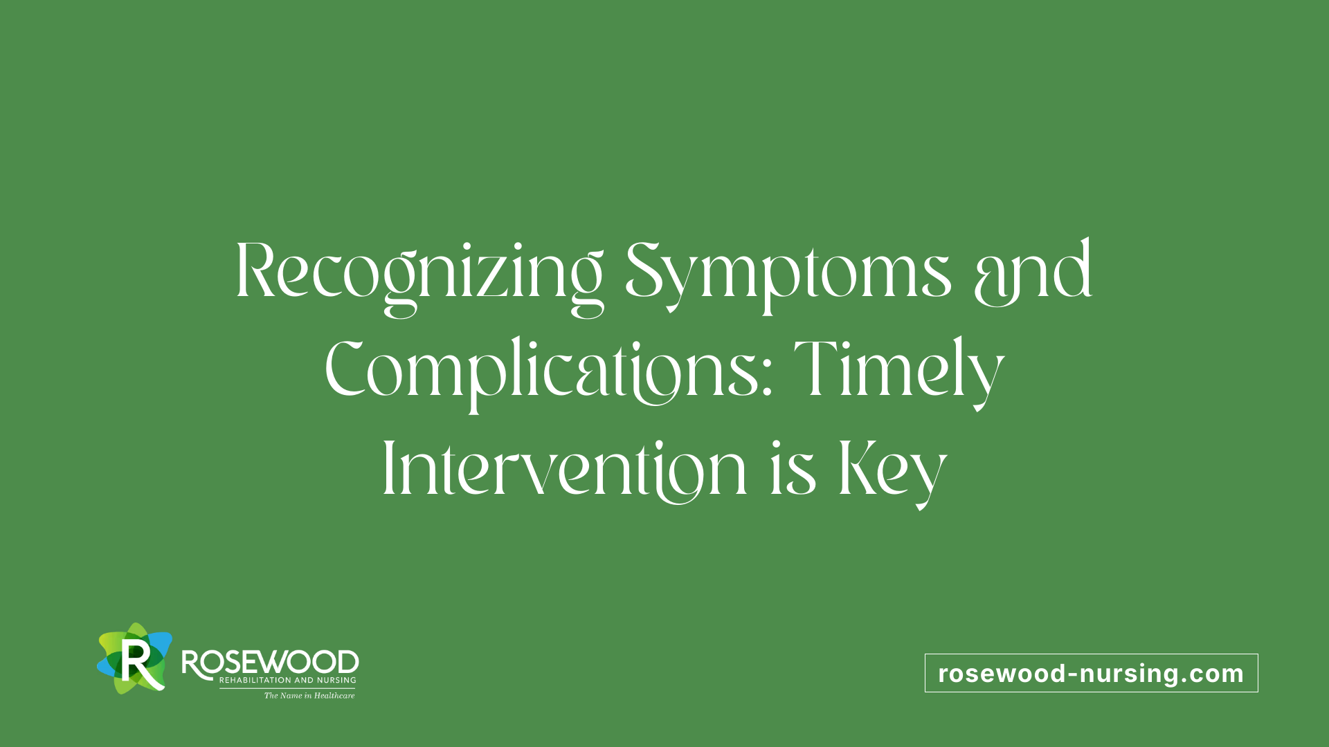 Recognizing Symptoms and Complications: Timely Intervention is Key