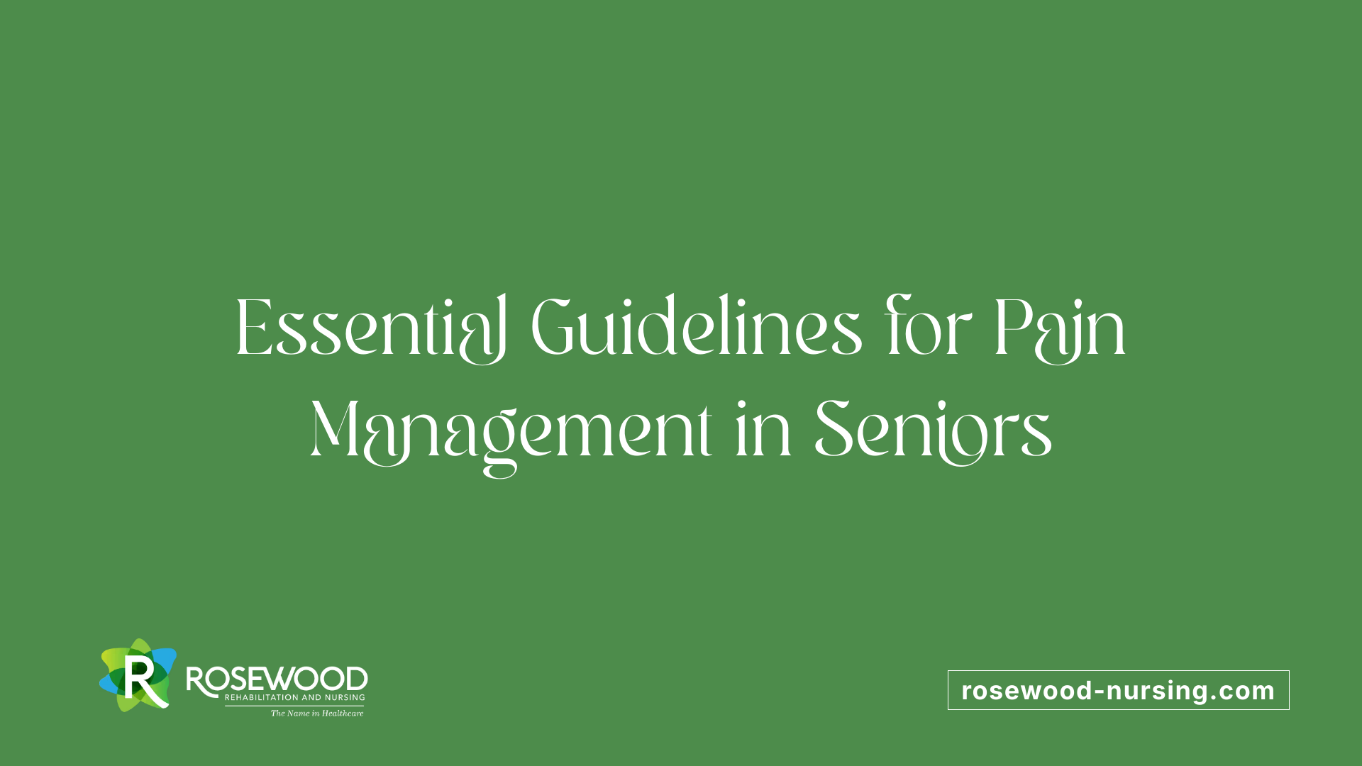 Essential Guidelines for Pain Management in Seniors