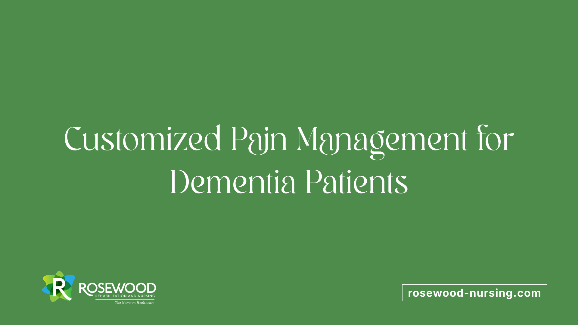 Customized Pain Management for Dementia Patients