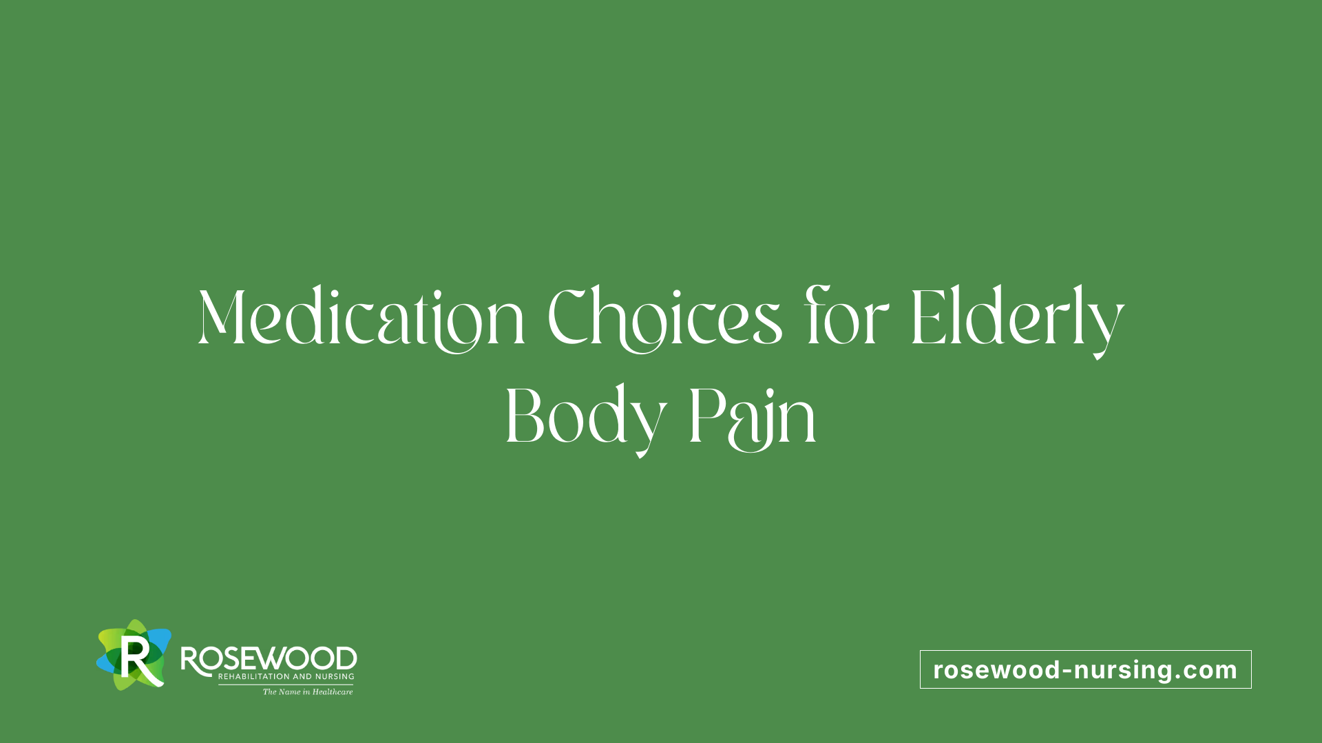 Medication Choices for Elderly Body Pain