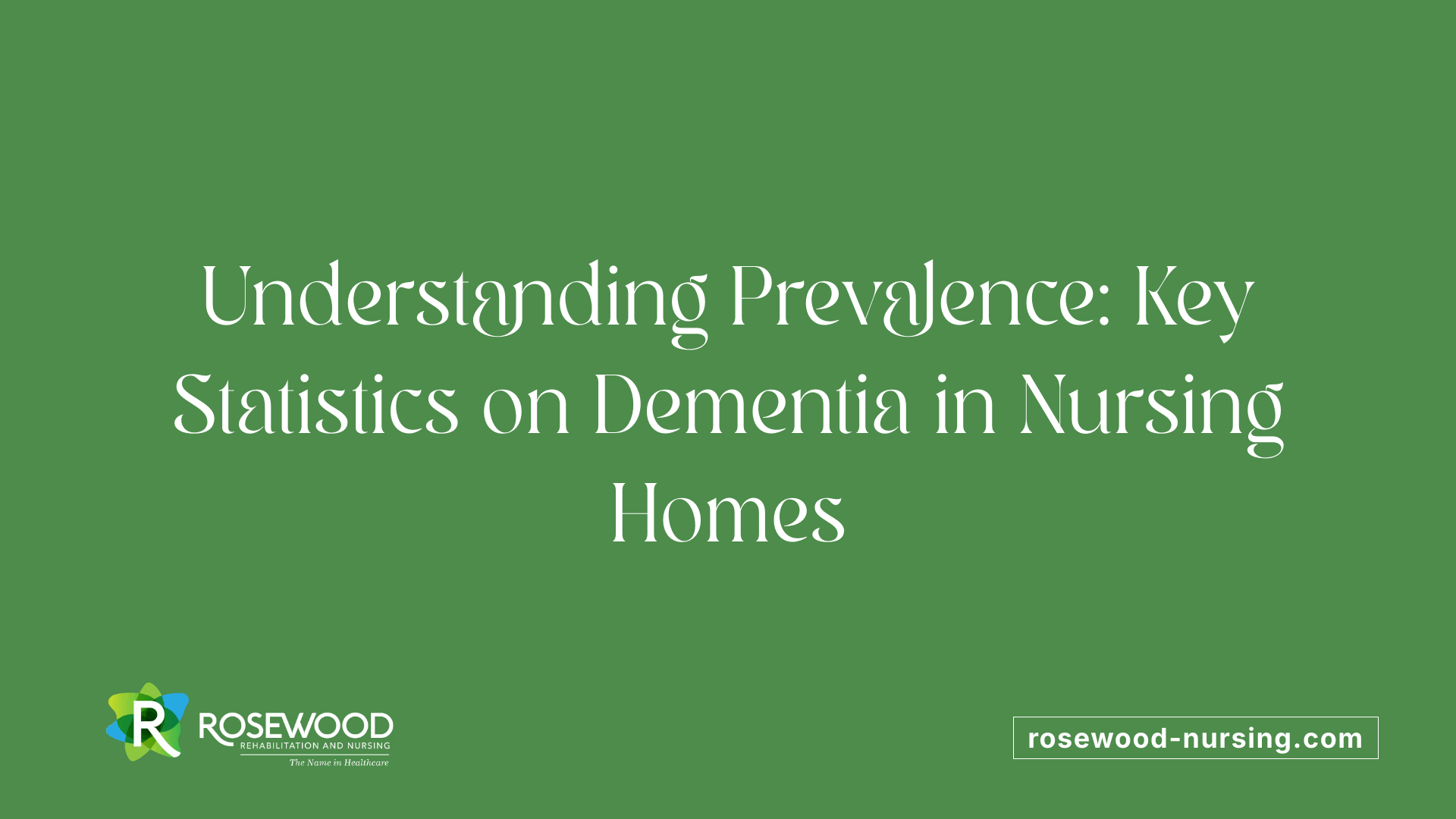 Understanding Prevalence: Key Statistics on Dementia in Nursing Homes