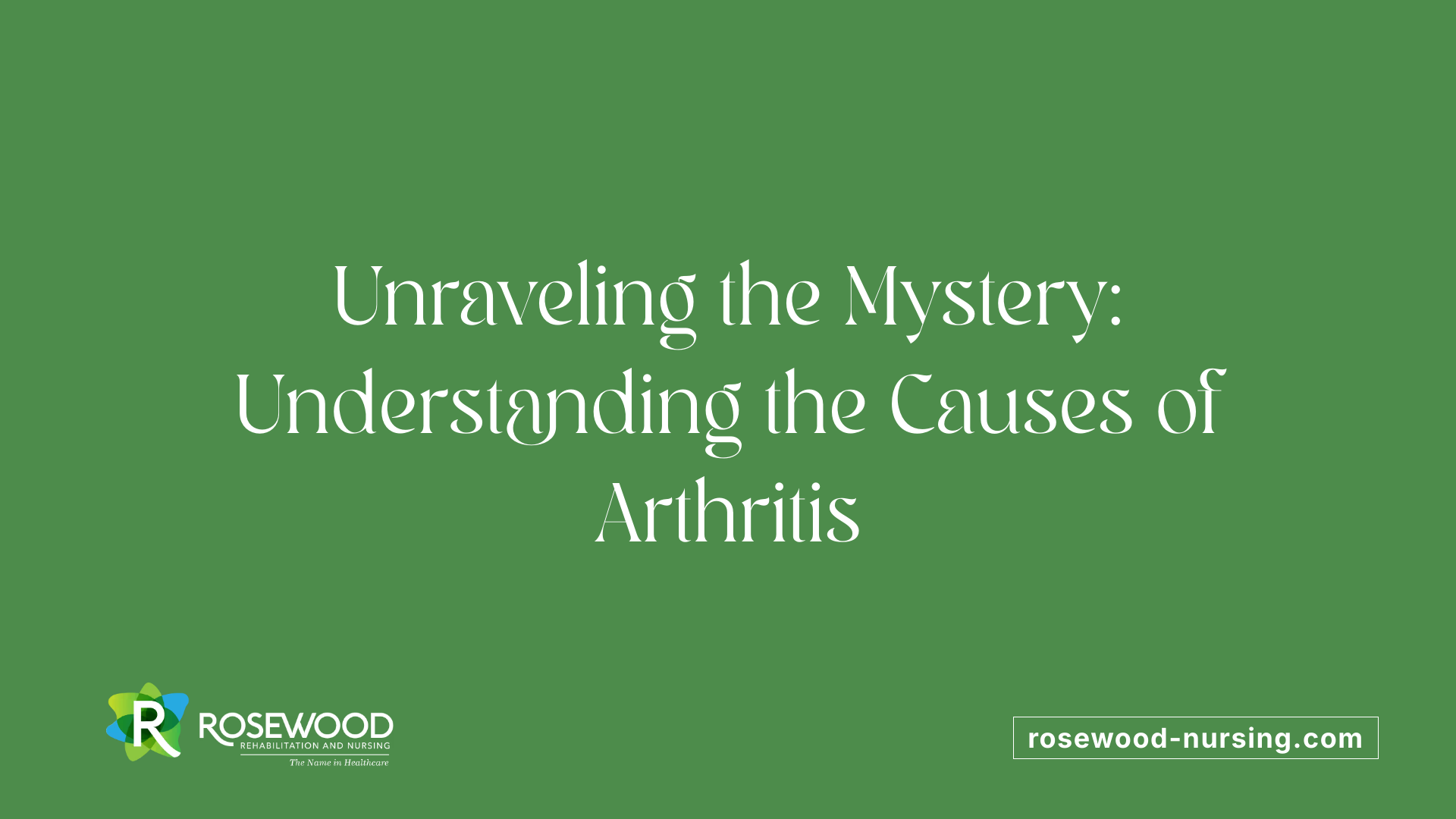 Unraveling the Mystery: Understanding the Causes of Arthritis