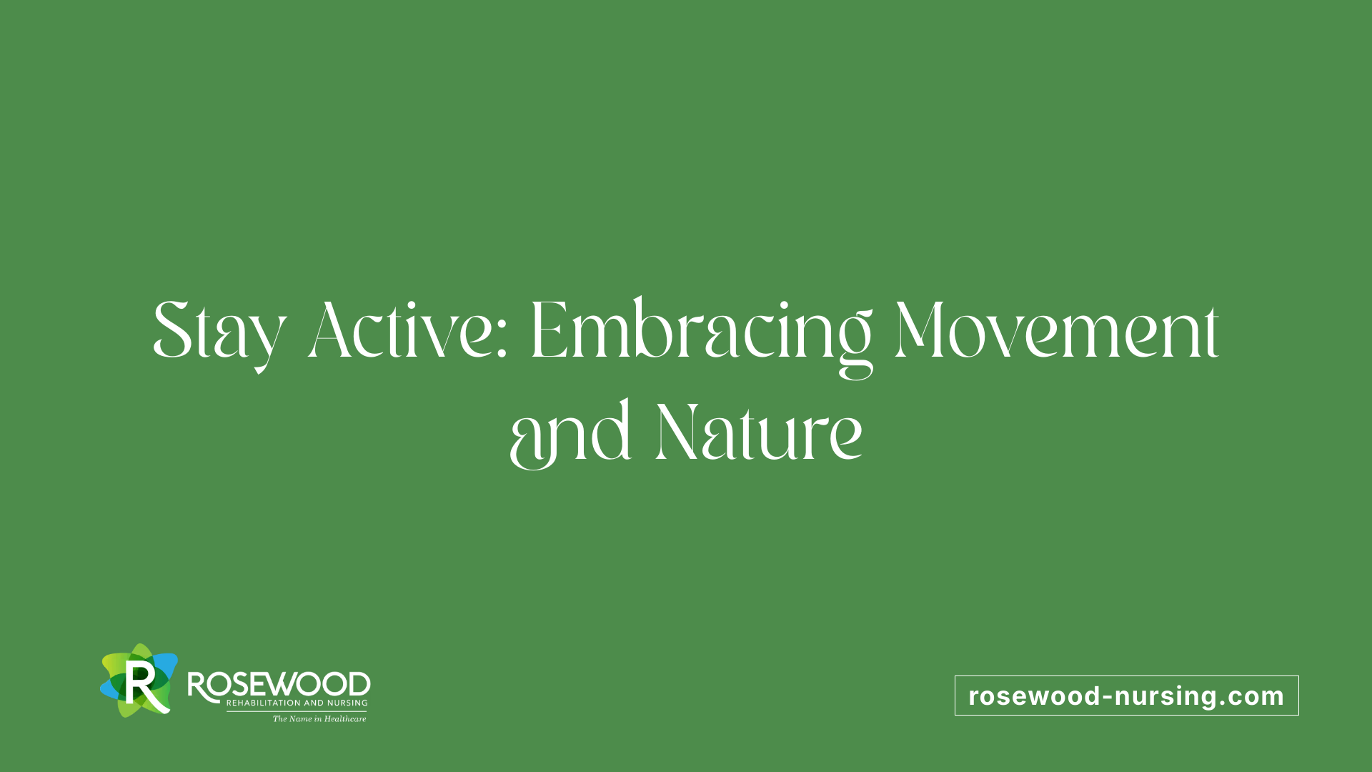 Stay Active: Embracing Movement and Nature