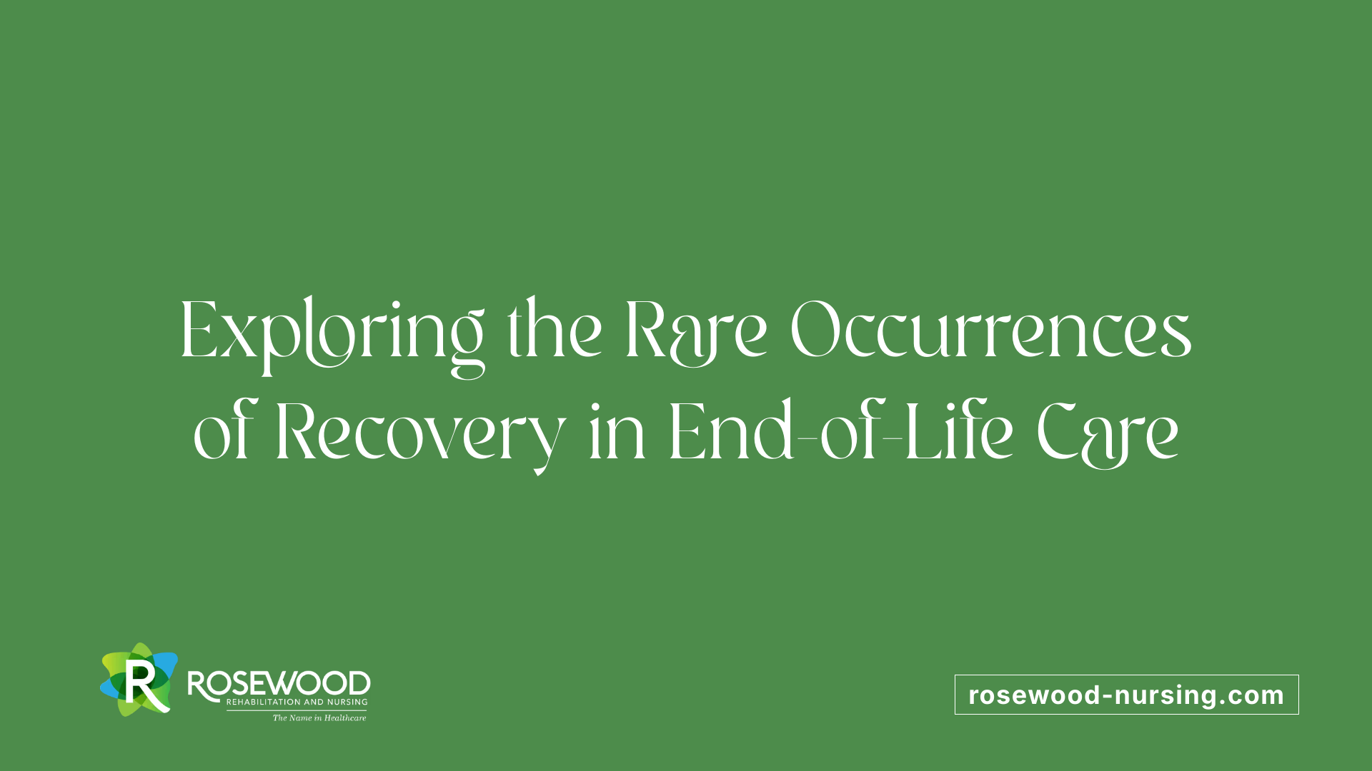 Exploring the Rare Occurrences of Recovery in End-of-Life Care