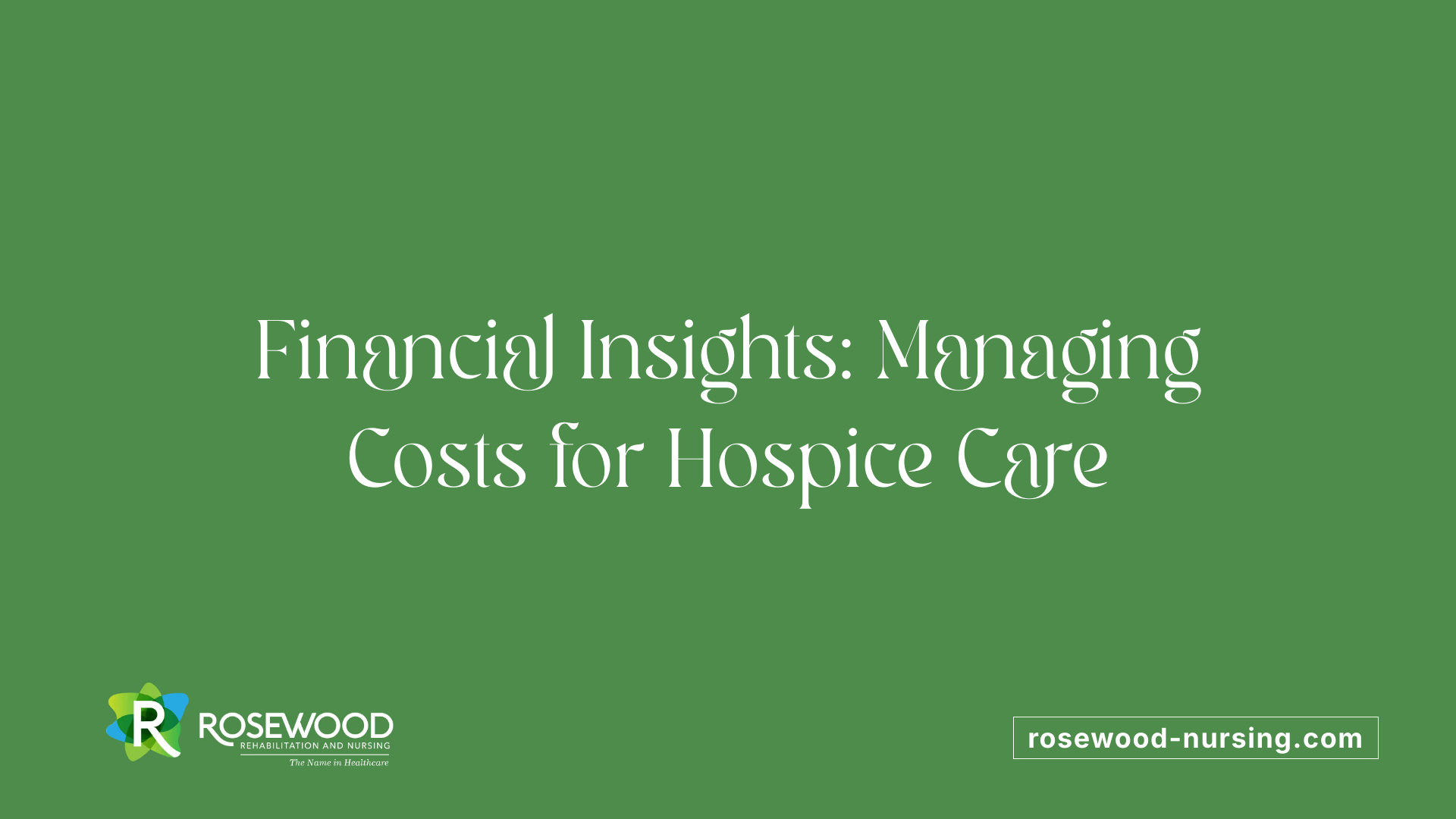 Financial Insights: Managing Costs for Hospice Care