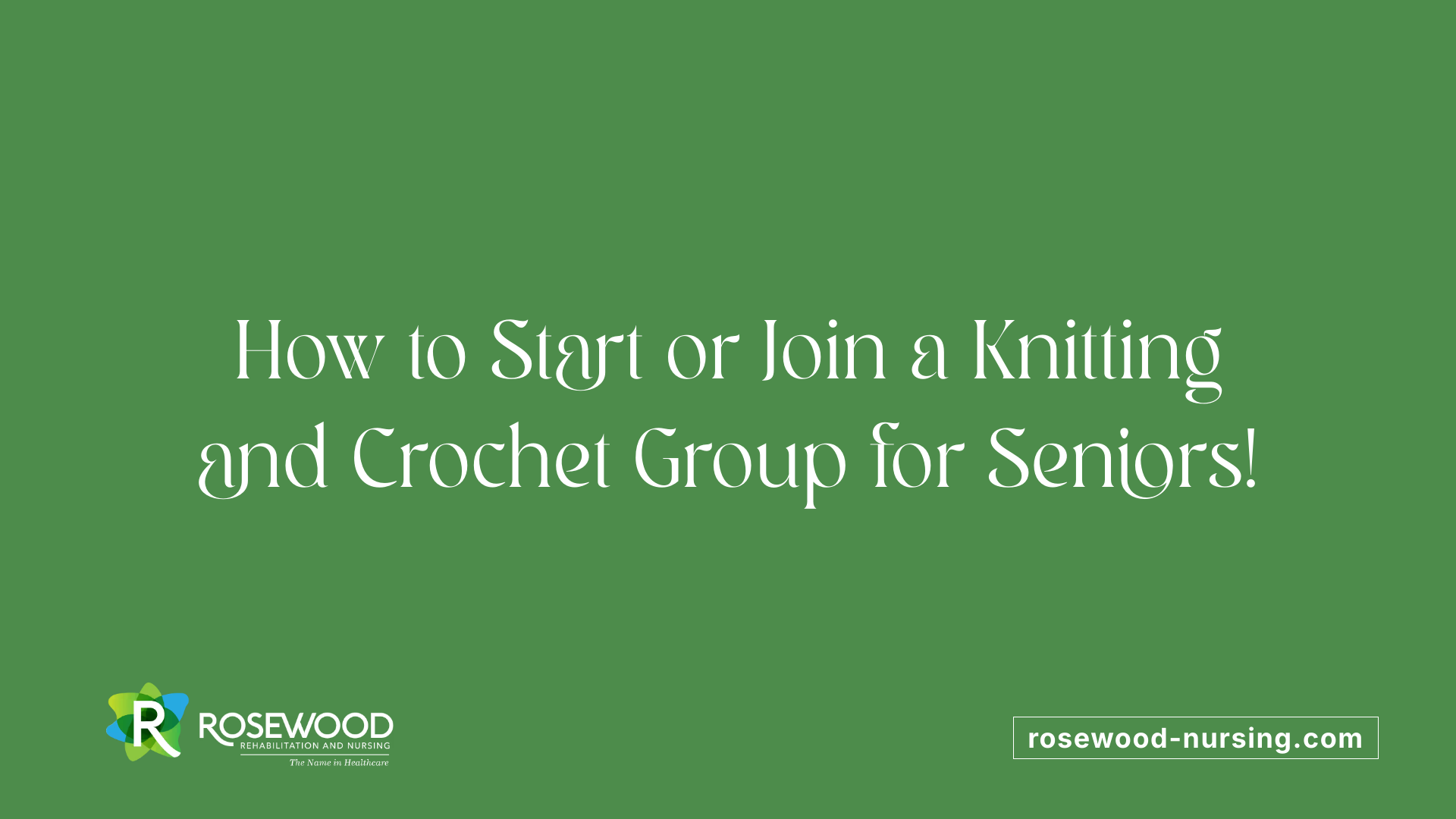 How to Start or Join a Knitting and Crochet Group for Seniors!