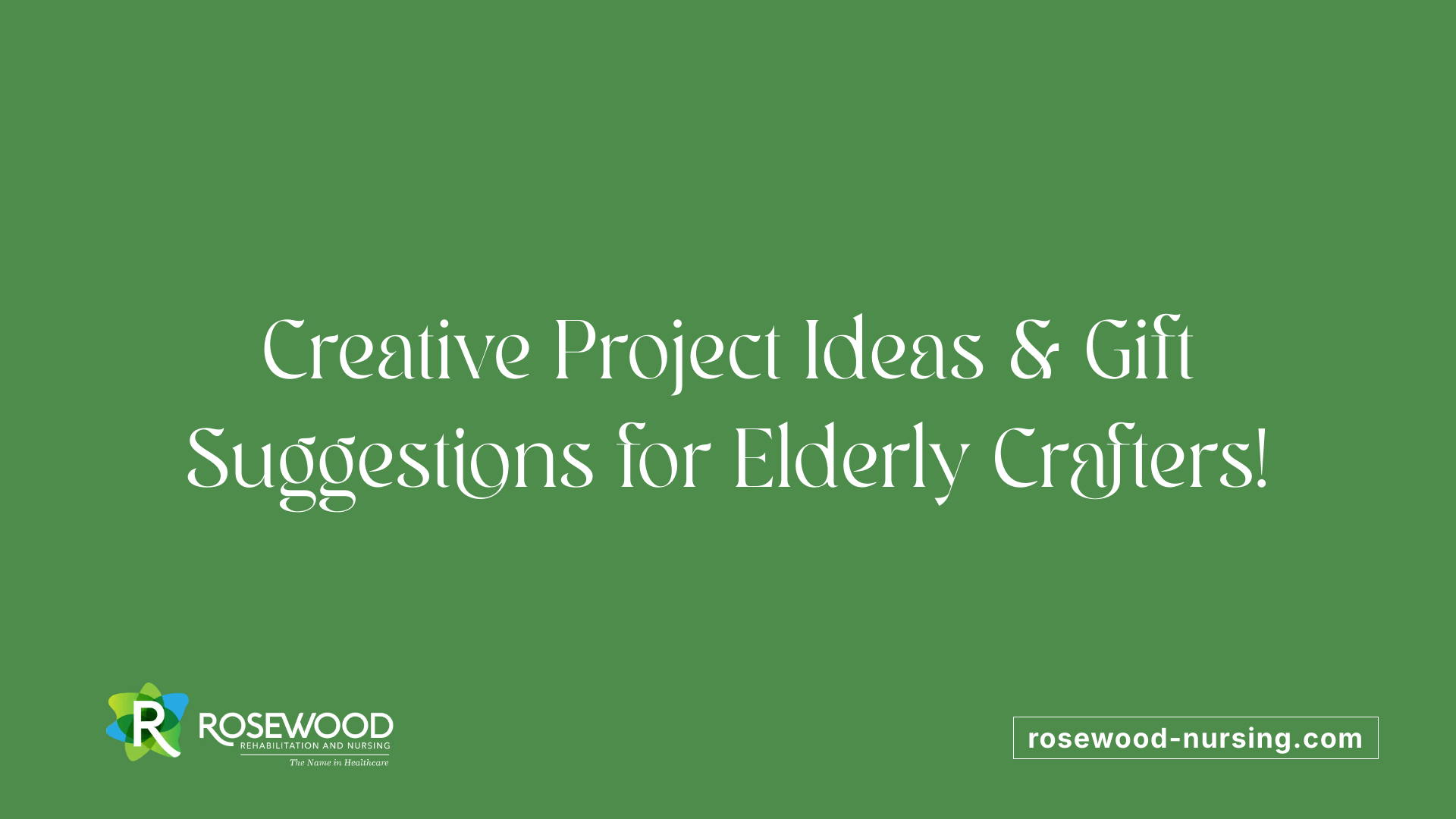 Creative Project Ideas &amp; Gift Suggestions for Elderly Crafters!