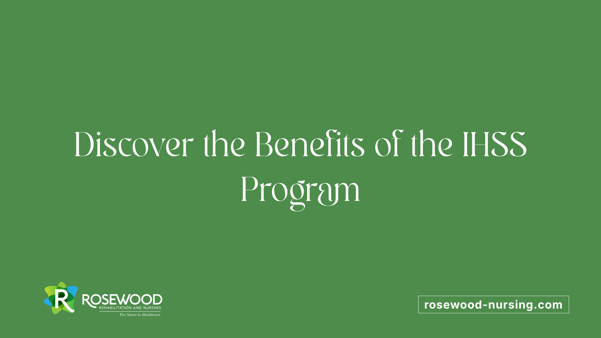 Discover the Benefits of the IHSS Program