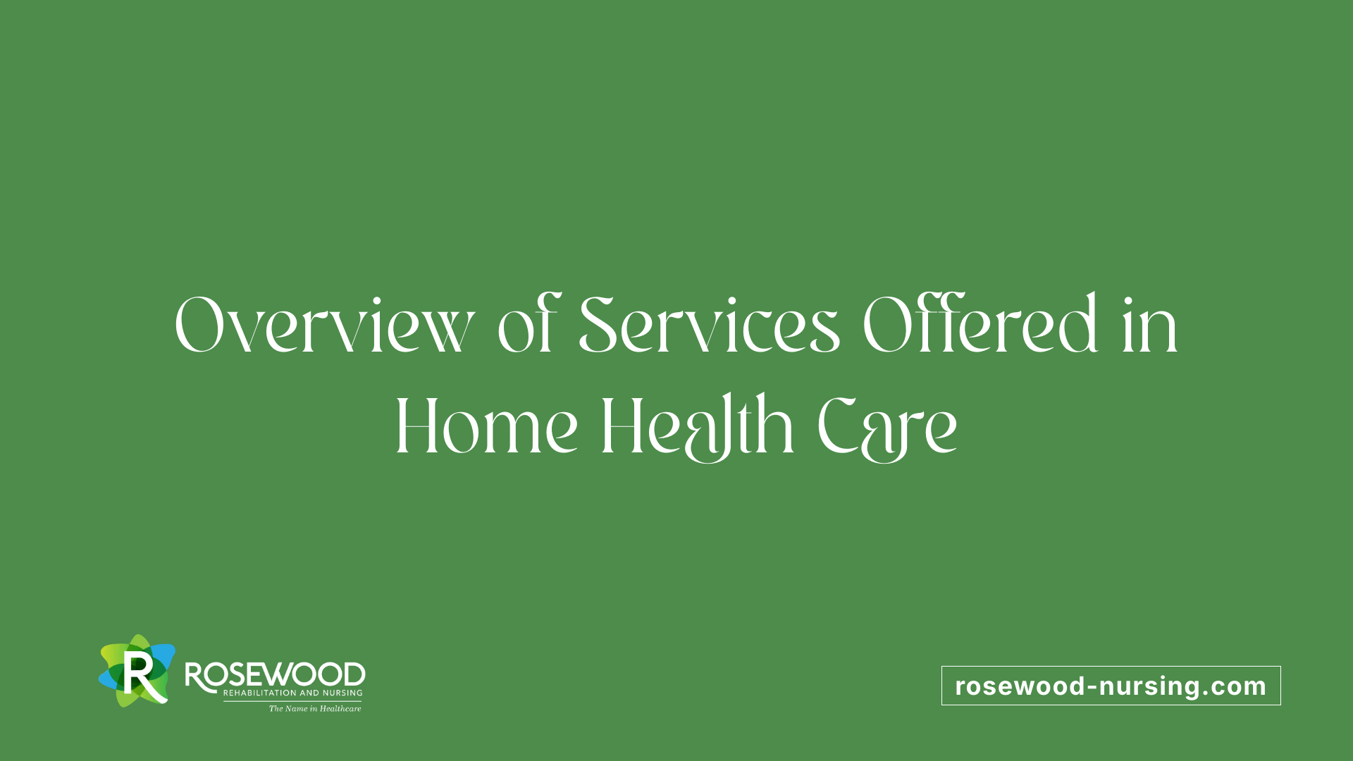 Overview of Services Offered in Home Health Care