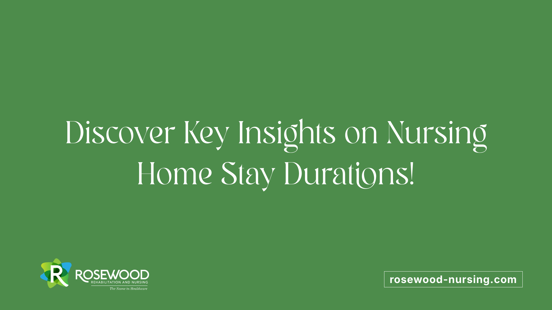 Discover Key Insights on Nursing Home Stay Durations!