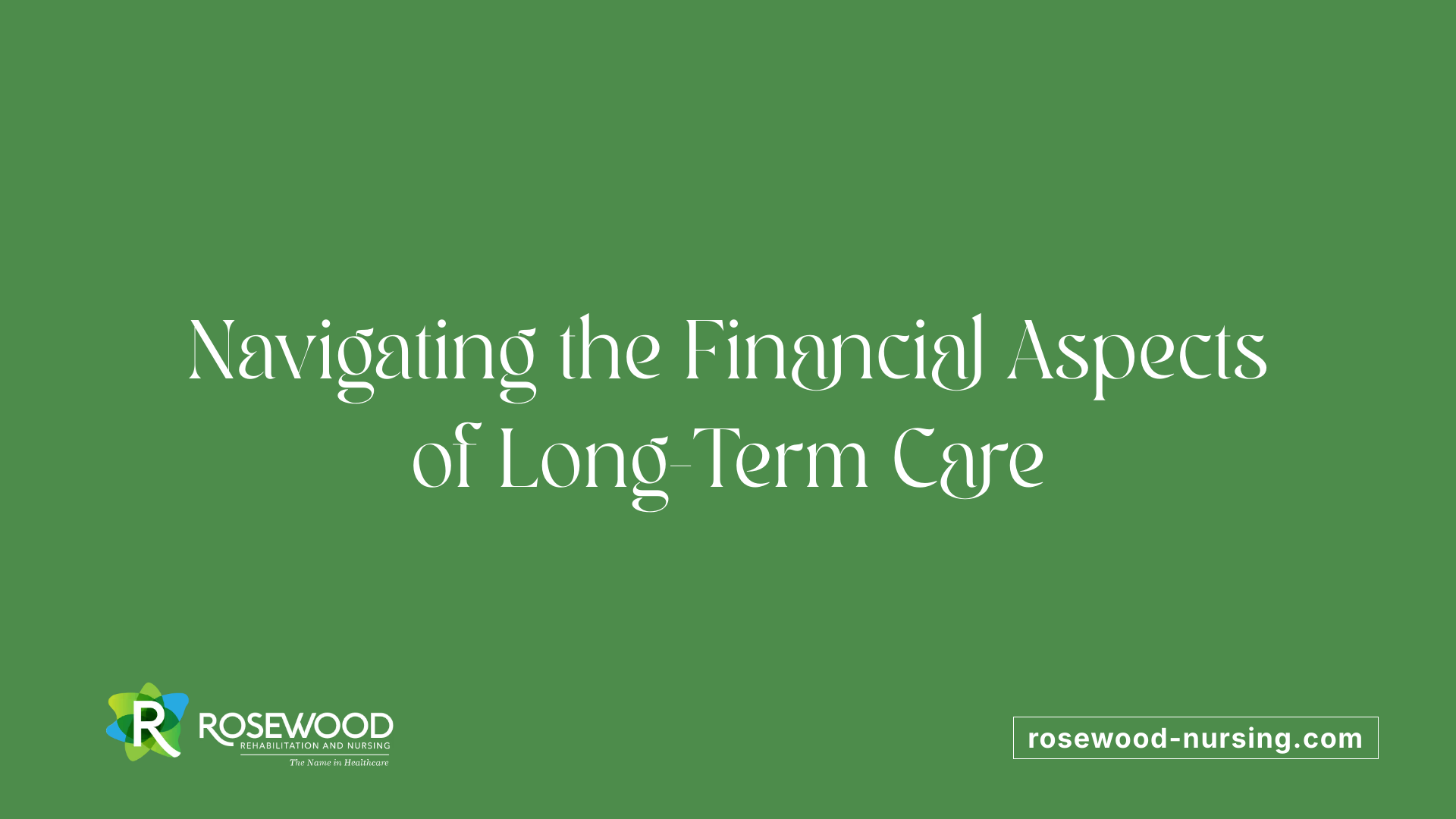 Navigating the Financial Aspects of Long-Term Care