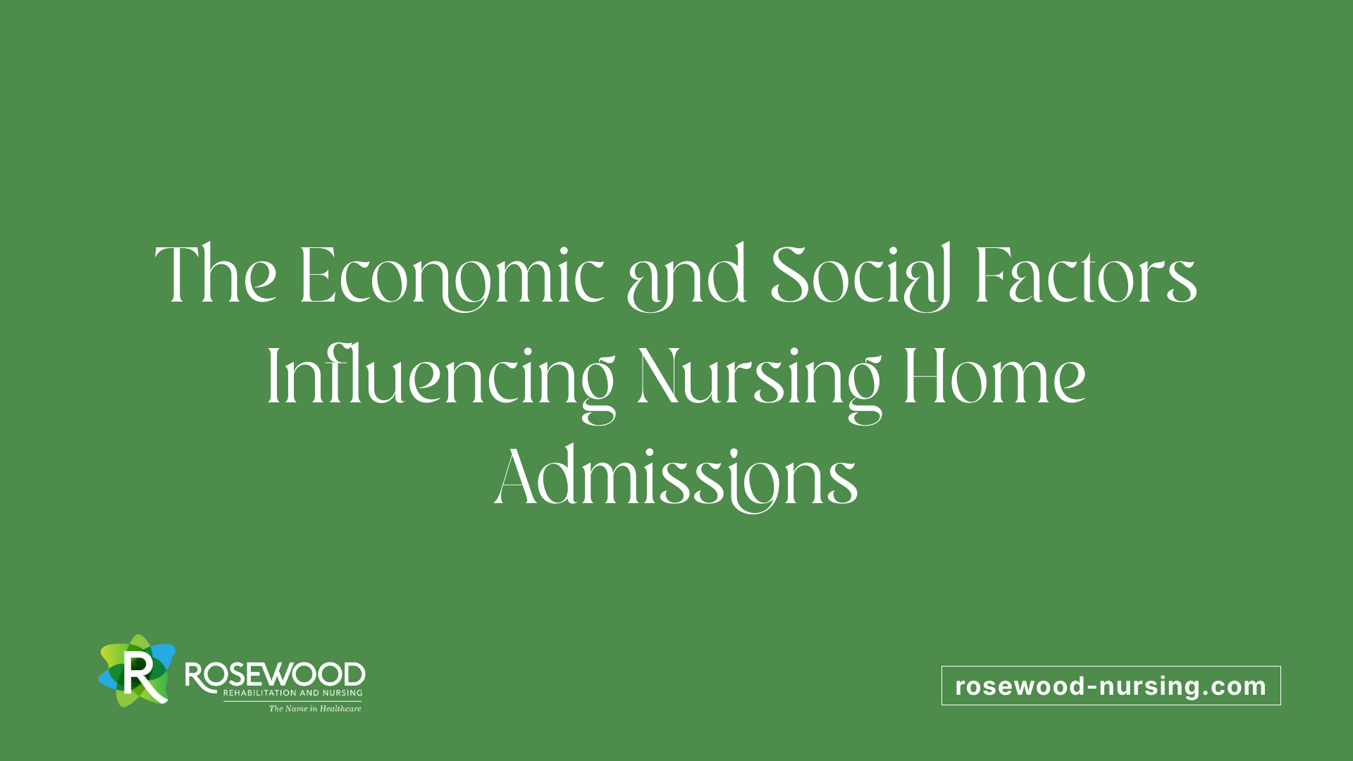The Economic and Social Factors Influencing Nursing Home Admissions