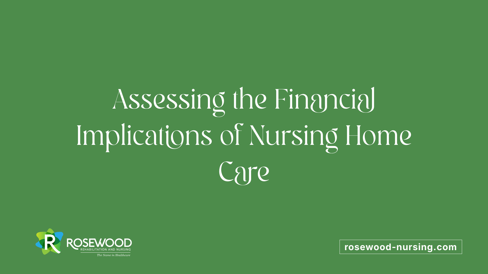 Assessing the Financial Implications of Nursing Home Care