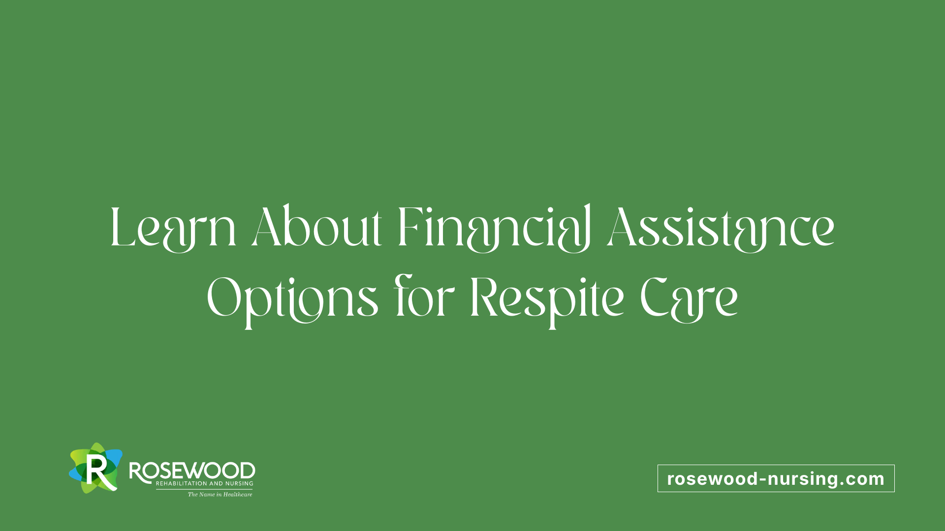 Learn About Financial Assistance Options for Respite Care