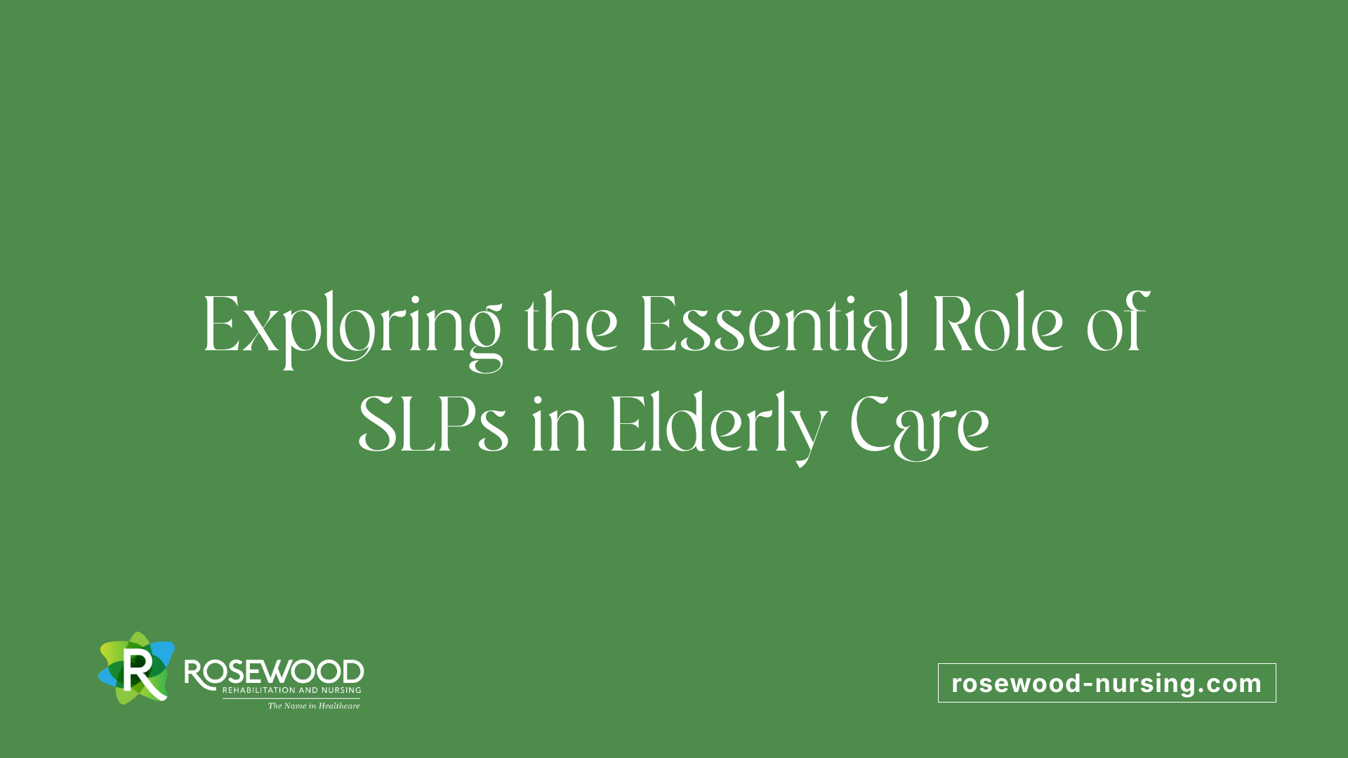 Exploring the Essential Role of SLPs in Elderly Care