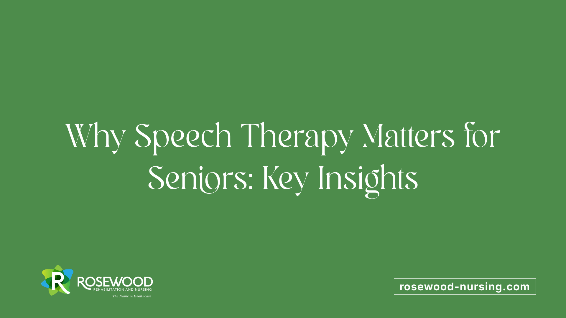 Why Speech Therapy Matters for Seniors: Key Insights