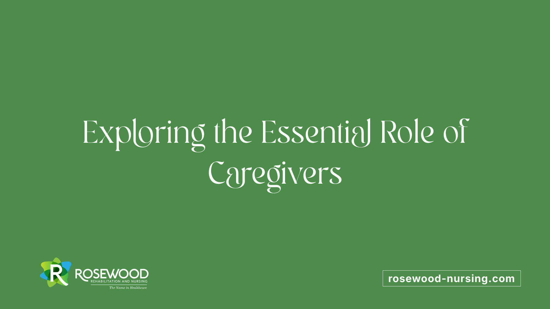 Exploring the Essential Role of Caregivers