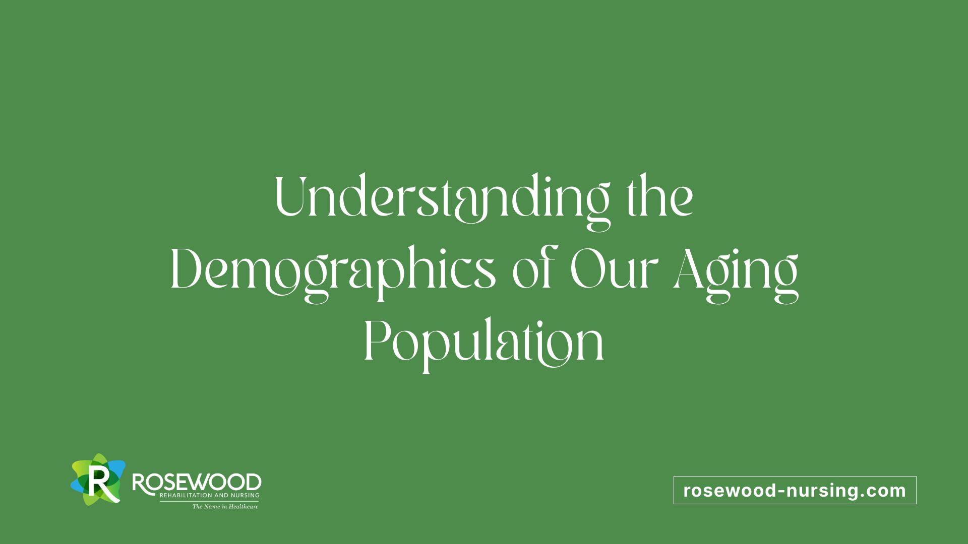 Understanding the Demographics of Our Aging Population