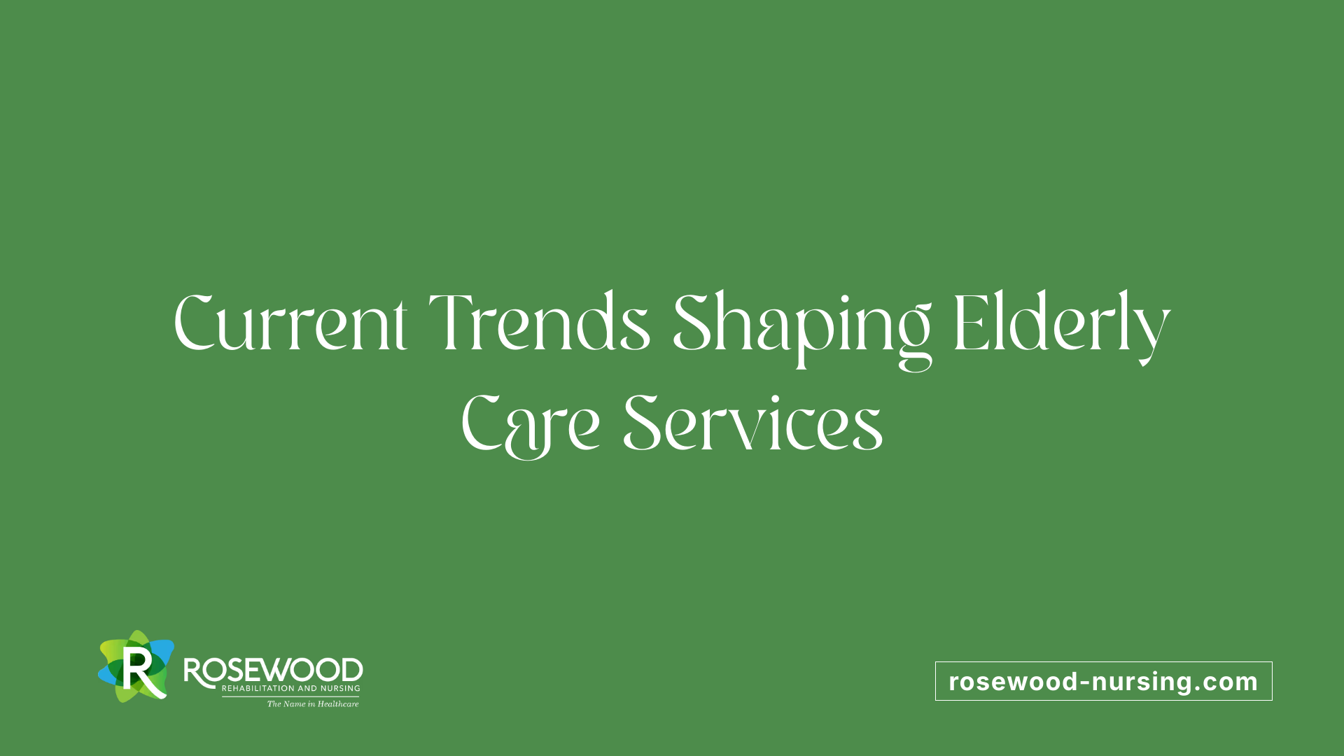 Current Trends Shaping Elderly Care Services