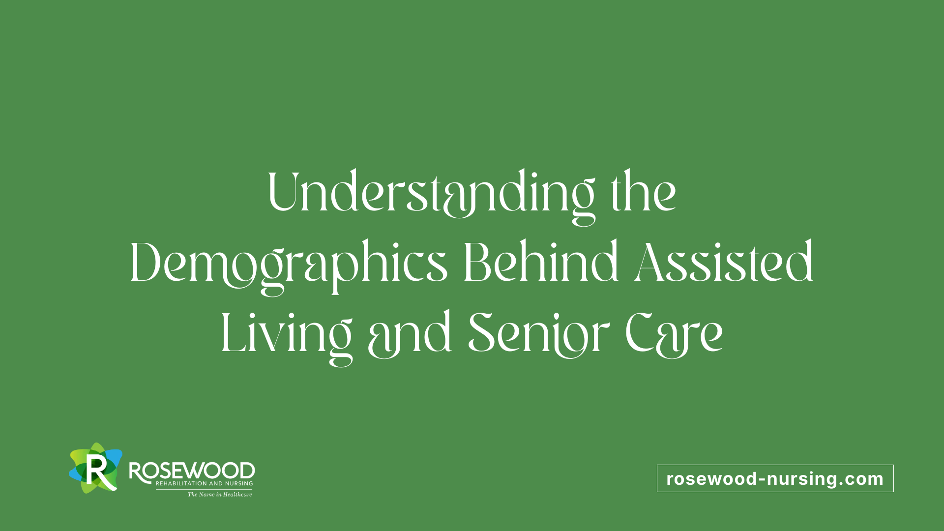 Understanding the Demographics Behind Assisted Living and Senior Care