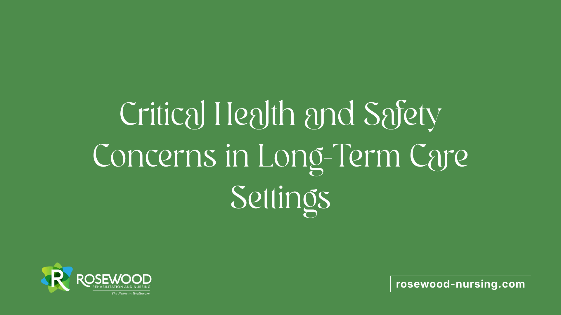 Critical Health and Safety Concerns in Long-Term Care Settings