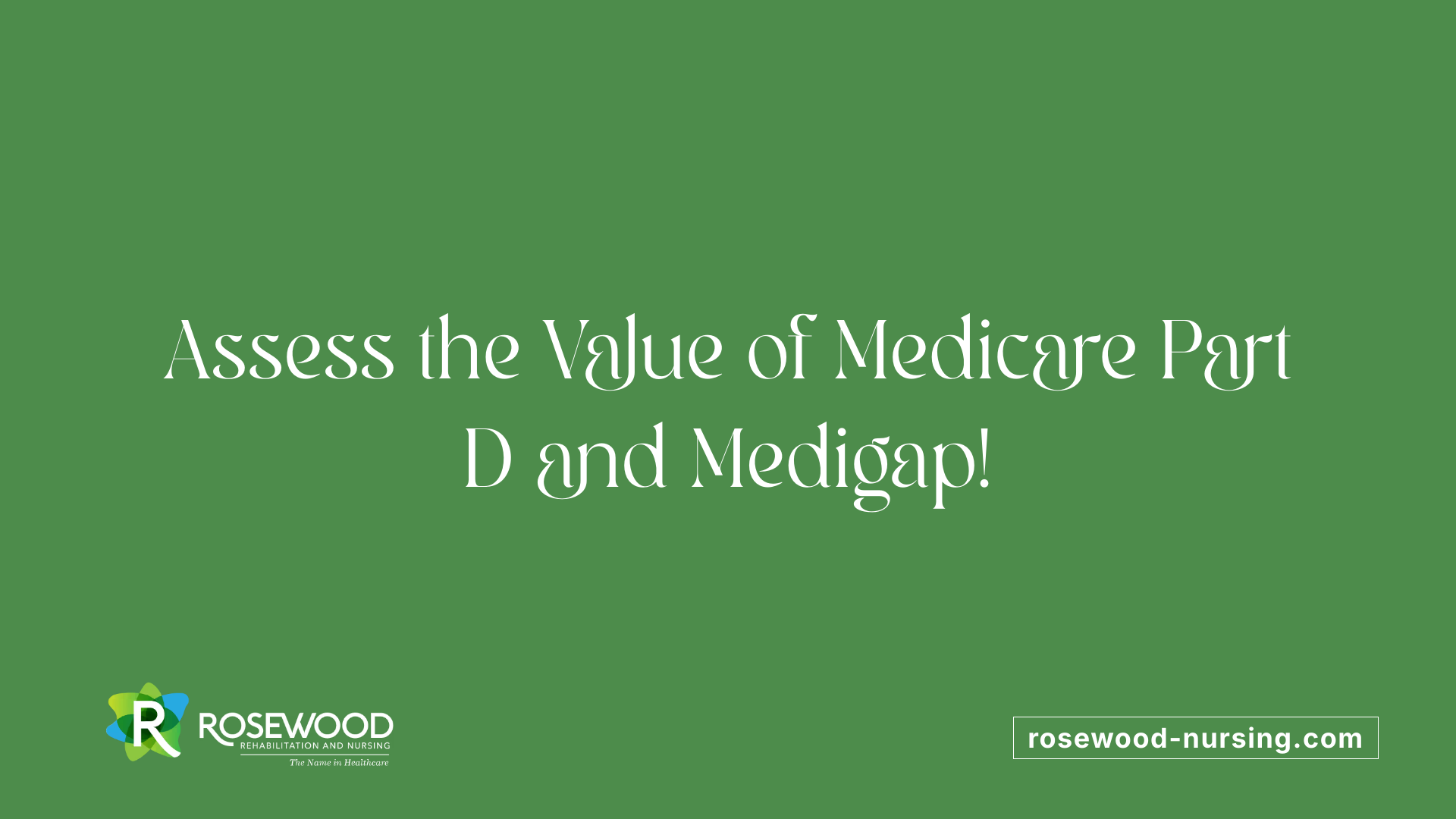 Assess the Value of Medicare Part D and Medigap!