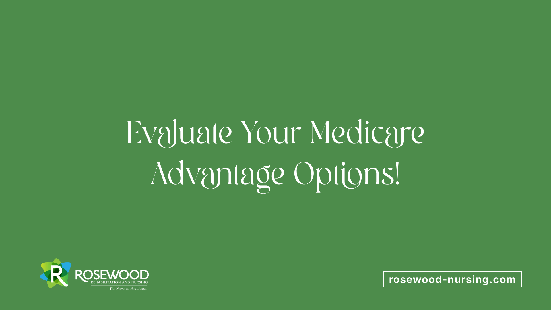 Evaluate Your Medicare Advantage Options!