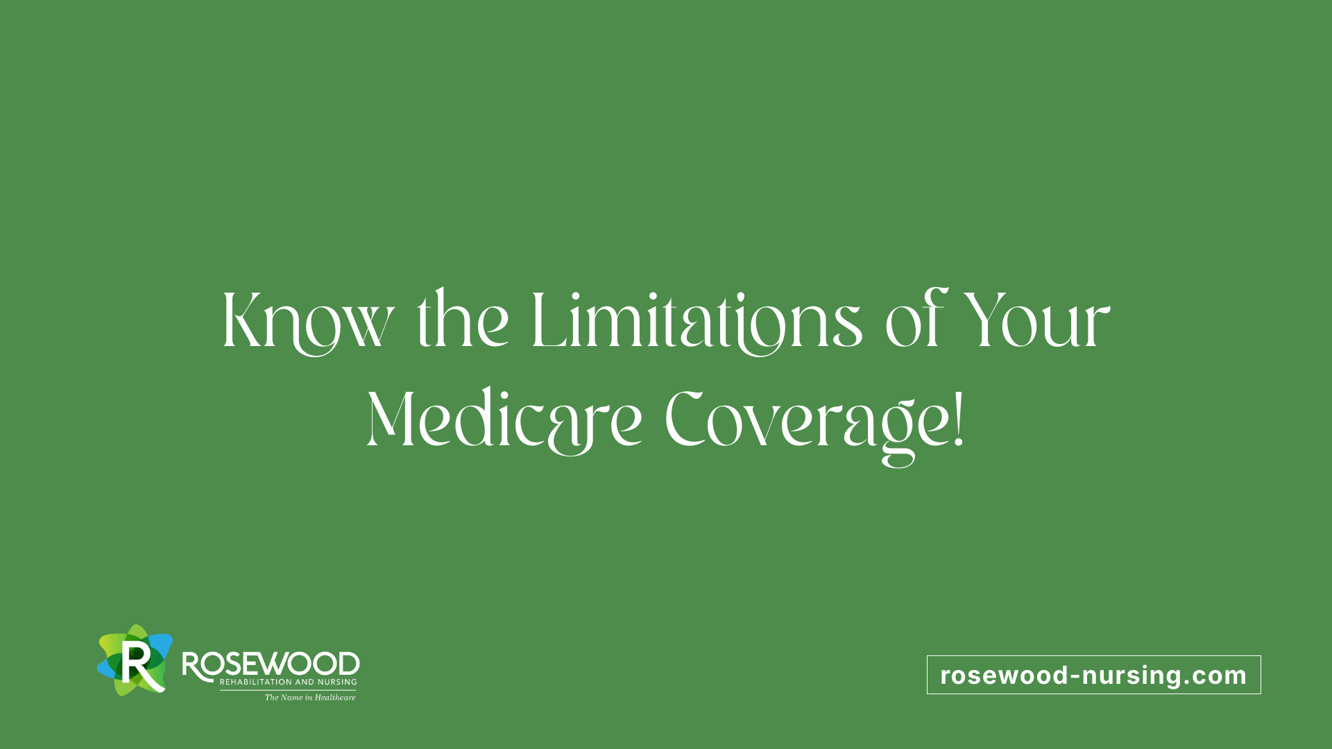 Know the Limitations of Your Medicare Coverage!