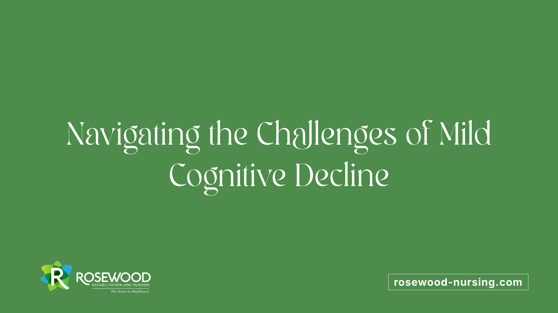 Navigating the Challenges of Mild Cognitive Decline