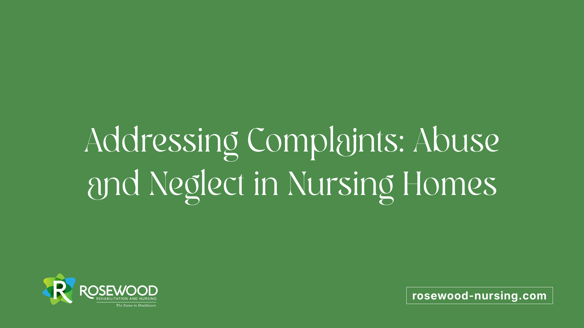 Addressing Complaints: Abuse and Neglect in Nursing Homes