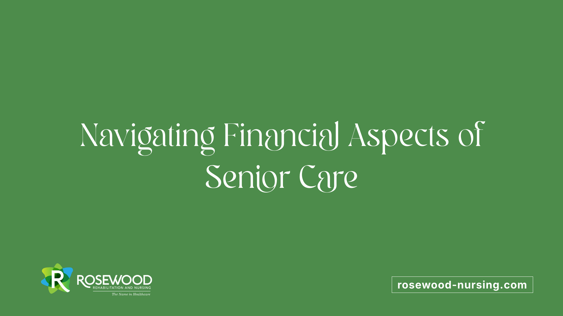 Navigating Financial Aspects of Senior Care